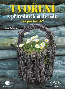 Tvoření z přírodních materiálů (Za pár kaček)