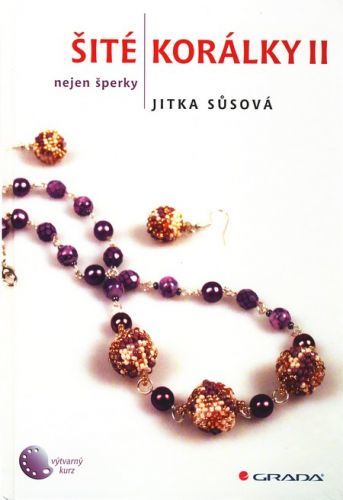 Šité korálky II (Nejen šperky) - Jitka Sůsová