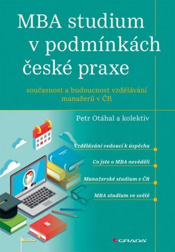 MBA studium v podmínkách české praxe (Současnost a budoucnost vzdělávání manažerů v ČR)