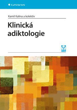 Klinická adiktologie - Kamil Kalina a kolektiv