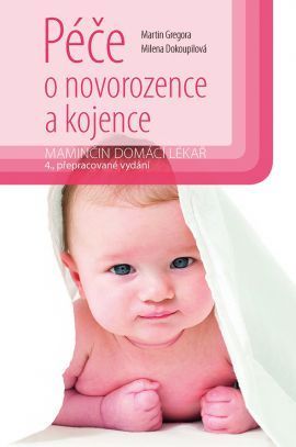 Péče o novorozence a kojence (Maminčin domácí lékař, 4., přepracované vydání)