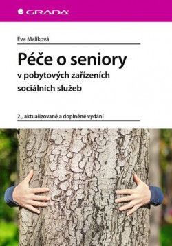 Péče o seniory v pobytových zařízeních sociálních služeb 2., aktualizované a doplněné vydání