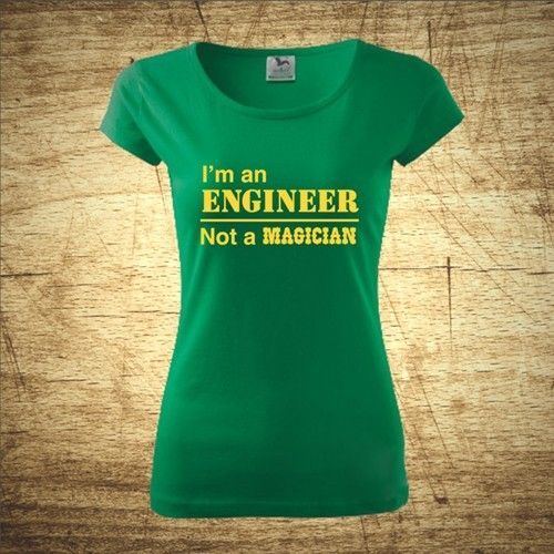 Dámske tričko s motívom I am an engineer