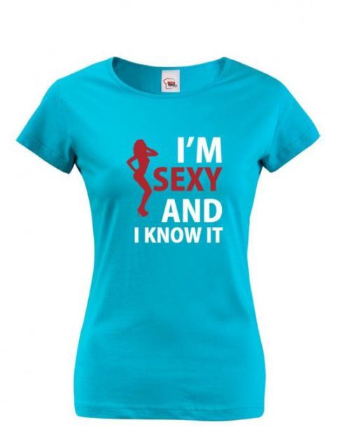 Dámské tričko I'm sexy and I know it - ideální dárek pro sexy kočku