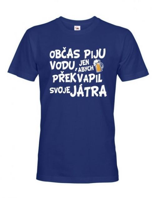 Pánské tričko s potlačou Občas piju vodu, jen abych překvapil svoje játra