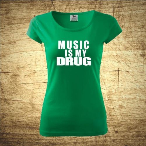 Tričko s motivem Music is my drug