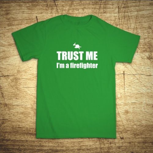 Tričko s motívom Trust me, I'm a firefighter
