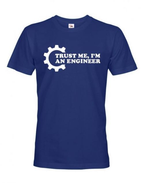Pánské tričko Trust me, I'm an engineer - originální dárek pro inženýra