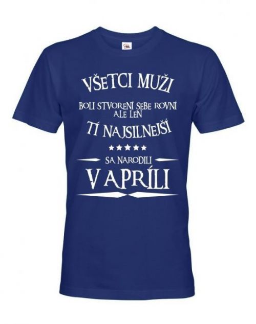 Pánske tričko k narodeninám Všetci muži sú si rovní...