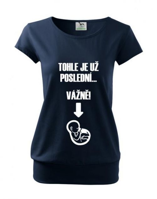 Tehotenské tričko Toto je už posledné, vážne s dopravou len za 2,23 Sk