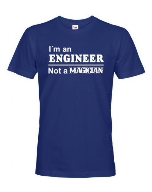 Pánské tričko s potiskem I am an engineer - dárek pro inženýra