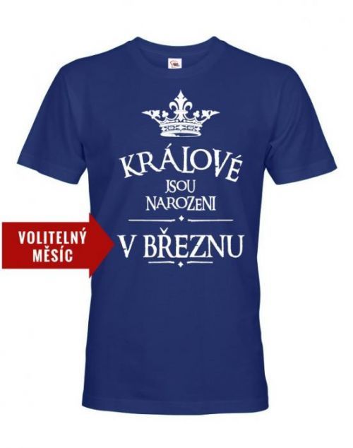 Pánske tričko s vtipnou potlačou Králi sú narodení...