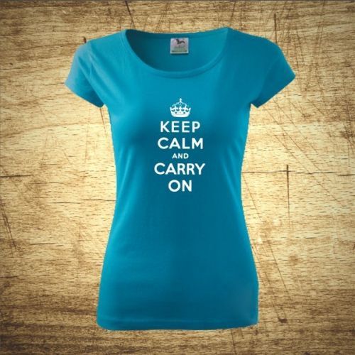 Dámske tričko s motívom Keep calm and carry on.