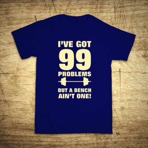 Tričko s motivem I've got 99 problems