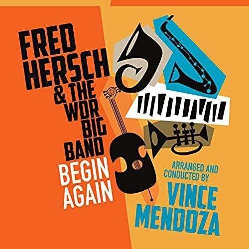 CD HERSCH, FRED & THE WDR BI - BEGIN AGAIN