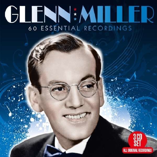 CD MILLER, GLENN - 60 ESSENTIAL RECORDINGS