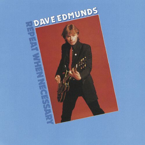 CD EDMUNDS, DAVE - REPEAT WHEN NECESSARY
