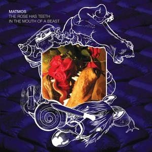 CD MATMOS - ROSE HAS TEETH IN THE MOU