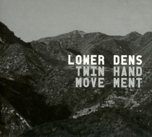 CD LOWER DENS - TWIN HAND MOVEMENT