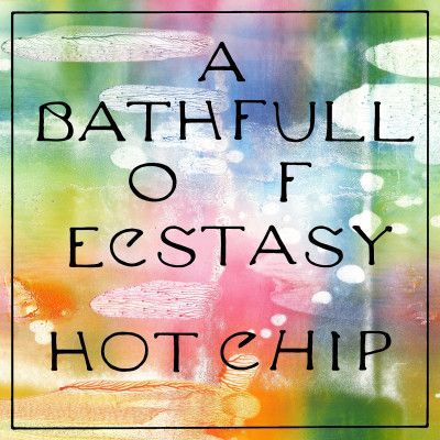 Vinyl HOT CHIP - A BATH FULL OF ECSTASY