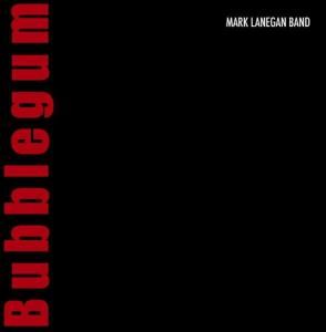 CD LANEGAN, MARK - BUBBLEGUM