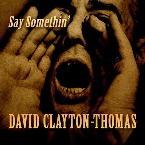 CD CLAYTON-THOMAS, DAVID - SAY SOMETHIN'