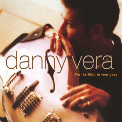 CD VERA, DANNY - FOR THE LIGHT IN YOUR EYES