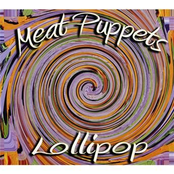 CD MEAT PUPPETS - LOLLIPOP