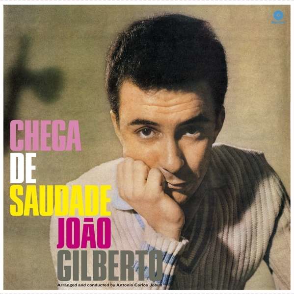 Vinyl GILBERTO, JOAO - CHEGA DE SAUDADE
