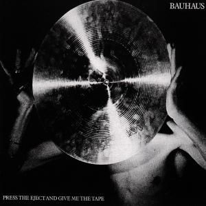 CD BAUHAUS - PRESS THE EJECT & GIVE ME THE TAPE