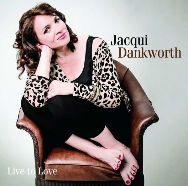 CD DANKWORTH, JACQUI - LIVE TO LOVE