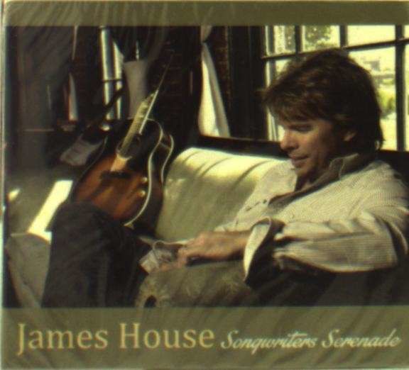 CD HOUSE, JAMES - SONGWRITERS SERENADE