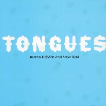 CD HEBDEN, KIERAN/STEVE REID - TONGUES
