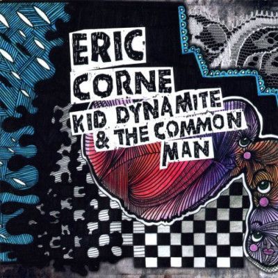 CD CORNE, ERIC - KID DYNAMITE & THE COMMON MAN