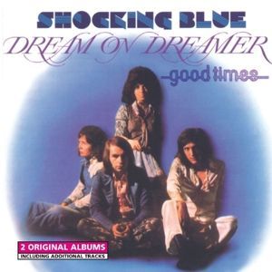 CD SHOCKING BLUE - DREAM ON DREAMER/GOOD TIMES