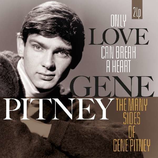 Vinyl PITNEY, GENE - ONLY LOVE CAN BREAK A HEART/MANY SIDES OF GENE PITNEY