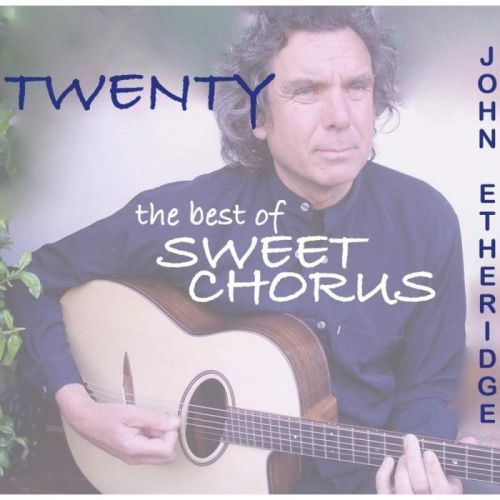 CD ETHERIDGE, JOHN - TWENTY: THE BEST OF SWEET CHORUS