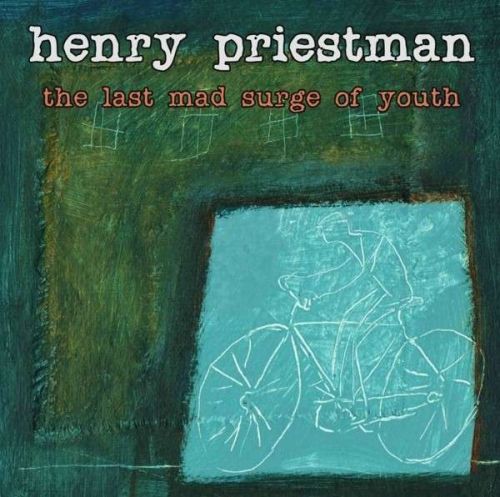 CD PRIESTMAN, HENRY - LAST MAD SURGE OF YOUTH