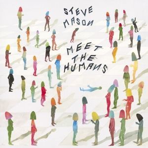 CD MASON, STEVE - MEET THE HUMANS