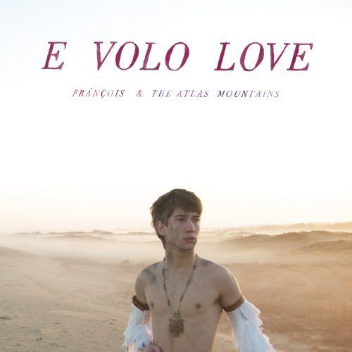 CD FRANCOIS & THE ATLAS MOUN - E VOLO LOVE