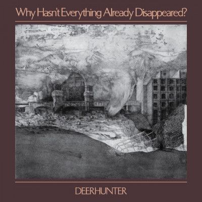 CD DEERHUNTER - WHY HASN'T WHY HASN'T EVERYTHING ALREADY DISAPPEARED?