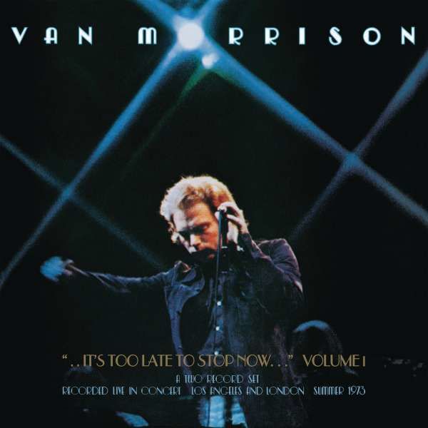 CD Morrison, Van - It's Too Late To Stop Now... Vol.I