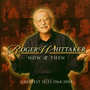 CD Whittaker, Roger - Now and Then 1964-2004