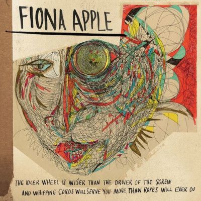 CD Apple, Fiona - Idler Wheel is Wiser Than the Driver of the Screw, and Whipping Cords Will Serve You More Than Ropes Will Ever Do