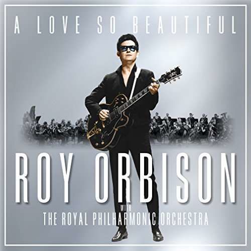 CD Orbison, Roy - A Love So Beautiful: Roy Orbison & the Royal Philharmonic Orchestra