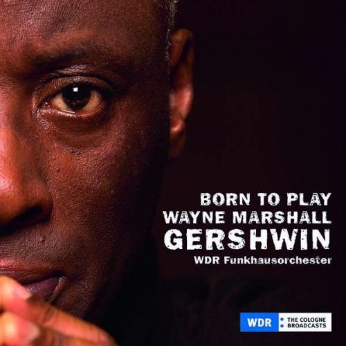 CD MARSHALL, WAYNE & WDR FUN - BORN TO PLAY, GERSHWIN