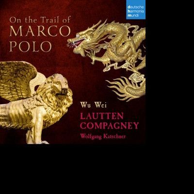 CD Lautten Compagney - On the Trail of Marco Polo